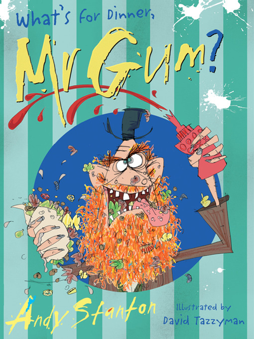 Title details for What's for Dinner Mr Gum? by Andy Stanton - Available
